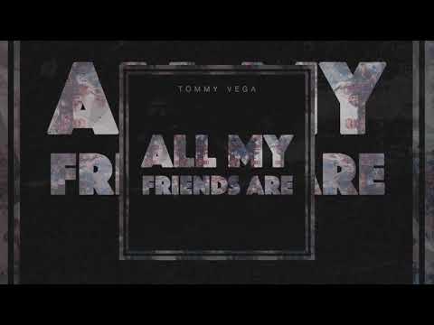 Tommy Vega  - All My Friends Are