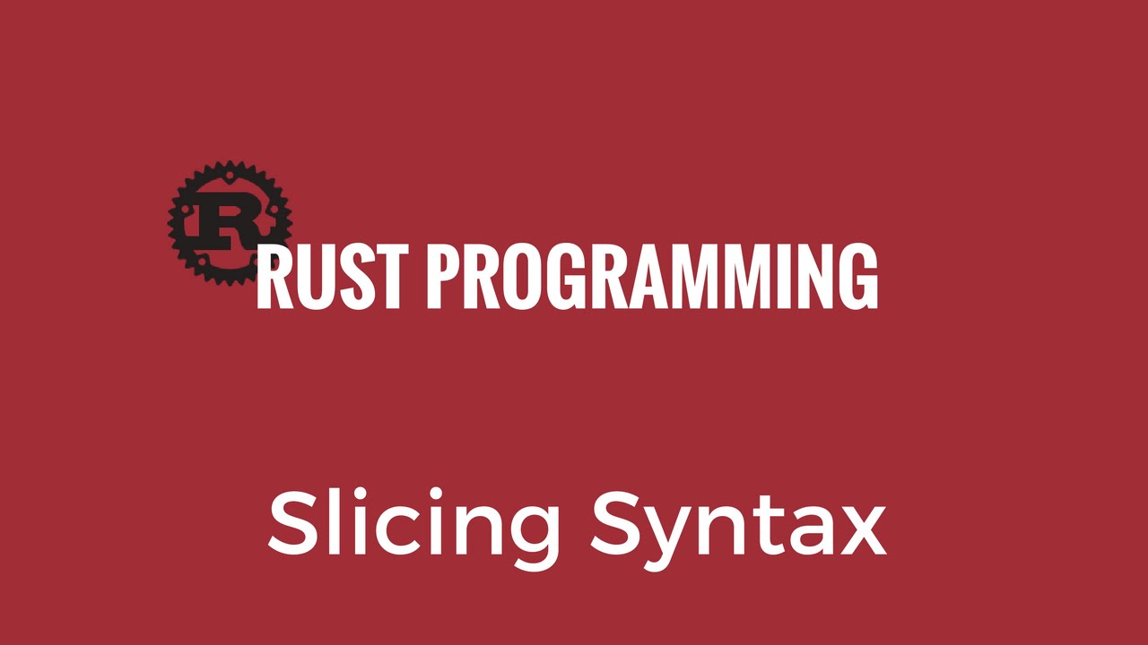 Rust Slicing Syntax - Rust 15