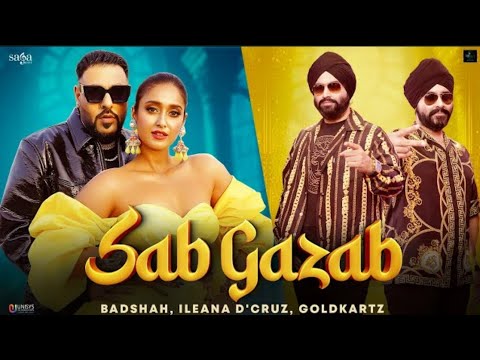 Sab Gazab - Goldkartz | Badshah | Ileana D'Cruz| New Hindi Songs 2023 | New Songs 2023