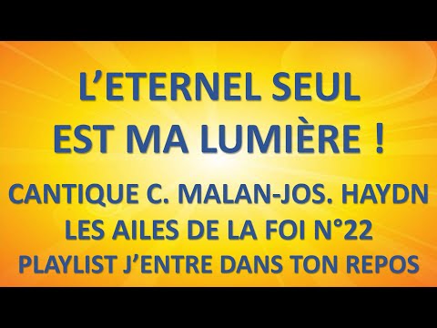 #11 L’ETERNEL SEUL EST MA LUMIÈRE C  MALAN J. HAYDN LES AILES DE LA FOI N° 22 VENEZ À MOI ! N°106