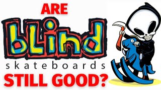 Blind Skateboards: ARE THEY STILL GOOD? [Test and Review]