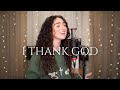 I Thank God Maverick City Music Cover By Genavieve Linkowski