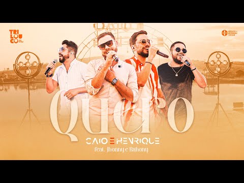 Quero - Caio e Henrique part. Jhonny e Rahony [DVD Trilouco]