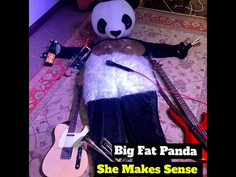Big Fat Panda - She Makes Sense