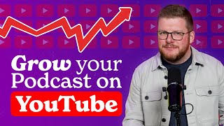 How to Grow a Podcast on YouTube (With Examples)