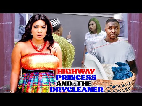 HIGH WAY PRINCESS & THE DRY CLEANER 5&6 - NEW MOVIE ONNY MICHAEL/QUEENETH HILBERT 2021 NIGERIA MOVIE