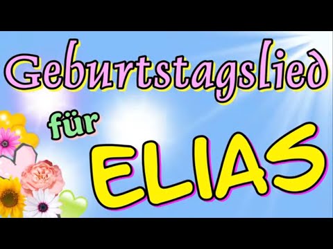 Geburtstagslied für Elias wünscht alles Gute zum Geburtstag und Happy Birthday!