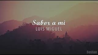 Luis Miguel - Sabor A Mí (Letra) ♡