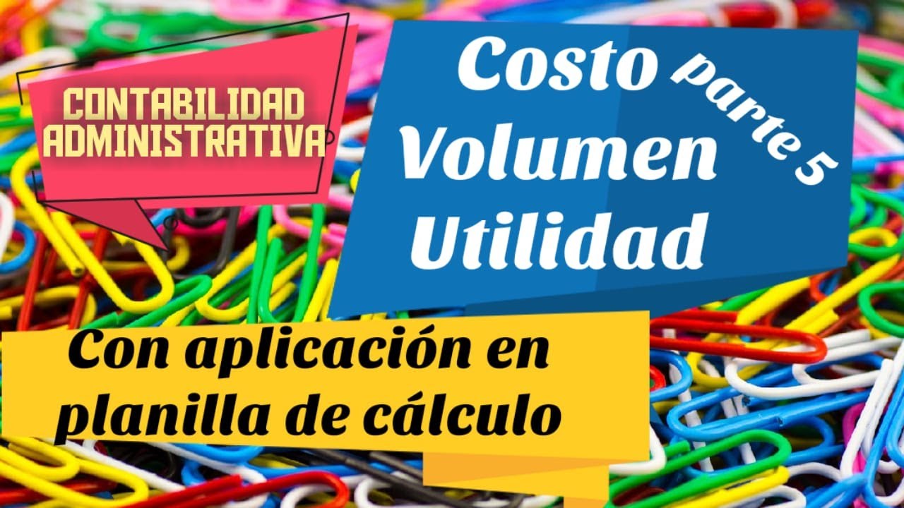 Contabilidad Administrativa: Costo-Volumen-Utilidad con aplicación en planilla de cálculo