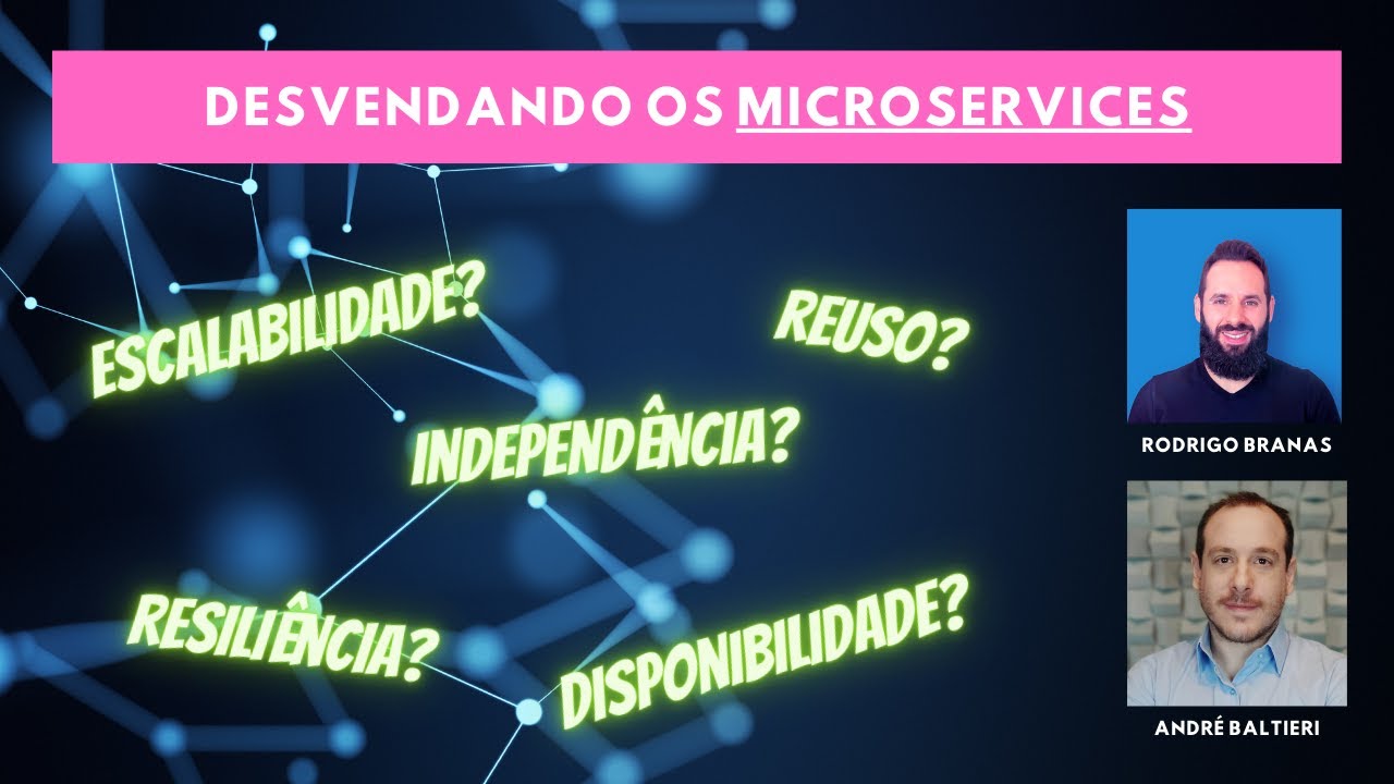 Desvendando os Microservices com Rodrigo Branas e André Baltieri