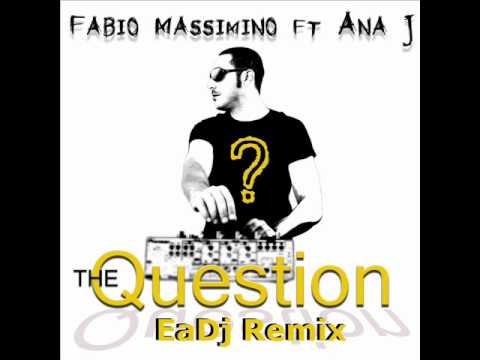 Fabio Massimino ft Ana J - Question (EaDj Remix)
