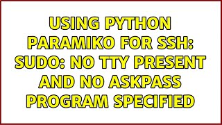 Using python Paramiko for ssh: sudo: no tty present and no askpass program specified