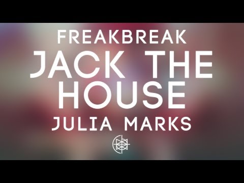 Freakbreak - Jack The House feat. Julia Marks