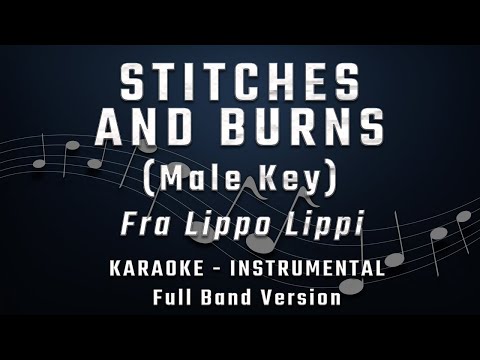 STITCHES AND BURNS - MALE KEY - FULL BAND KARAOKE - INSTRUMENTAL - FRA LIPPO LIPPI