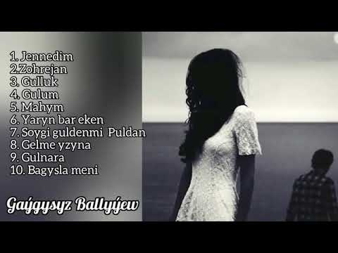 Gaygysyz Ballyyew - saylanan 10 aydymy