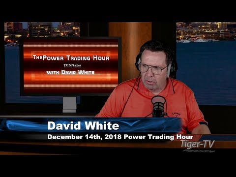 December 14th Power Trading Hour with David White on TFNN - 2018
