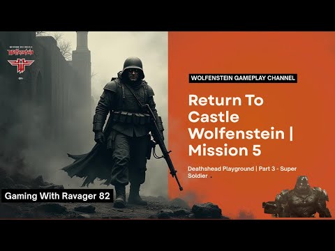 🔴 Return To Castle Wolfenstein | Mission 5: Deathshead's Playground | Part 3: Super Soldier