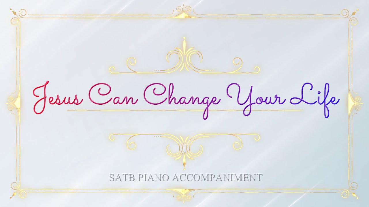 Jesus Can Change Your Life | SATB | Piano Accompaniment