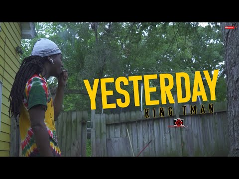 King Tman - Yesterday | Shot By Cameraman4TheTrenches