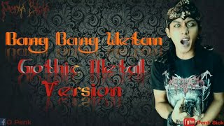 Download lagu Bang Bang Wetan Gothic Metal Version [Growl] 🗣️ mp3