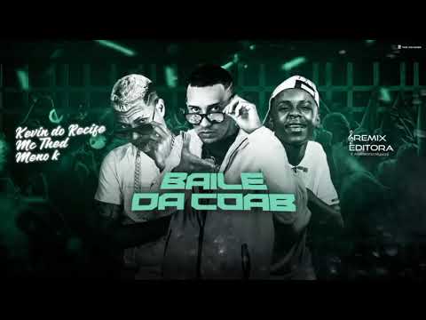 KEVIN DO RECIFE , MC THED E MC MENOR K - BAILE DA COAB - REMIX BREGA FUNK