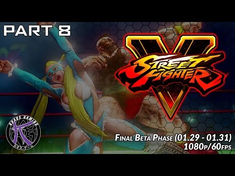 #SFV Beta Final Phase 1080p 60fps   Pt8