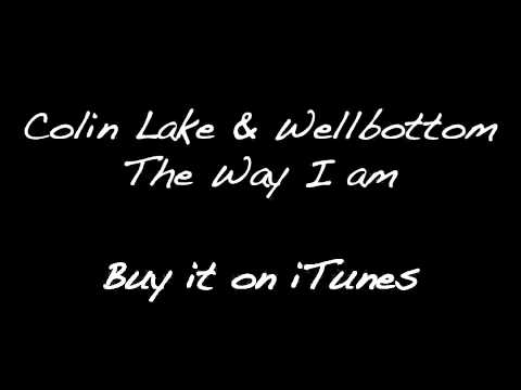 Colin Lake and Wellbottom - The Way I Am