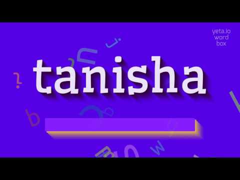 TANISHA - HOW TO SAY TANISHA? FULL GUIDE ABOUT TANISHA #tanisha