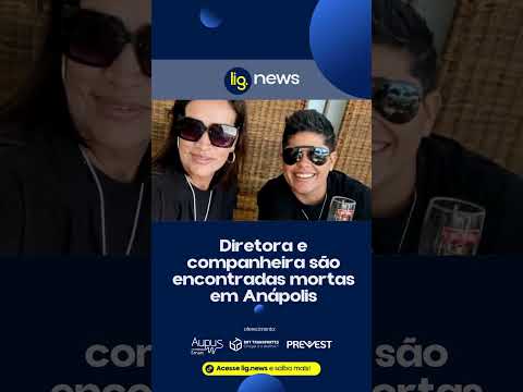 Diretora e companheira são encontradas mortas em Anápolis - 22/06/2026 - Lig News