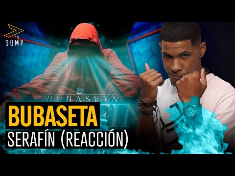 Bubaseta - Serafín Reaccion