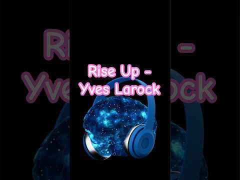 Rise Up - Yves Larock #electronicmusic #housemusic