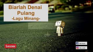Download lagu LAGU MINANG - BIARLAH DENAI PULANG mp3