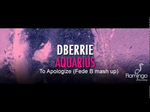 dBerrie - Acquarius to Apologize (Fede B mash up)