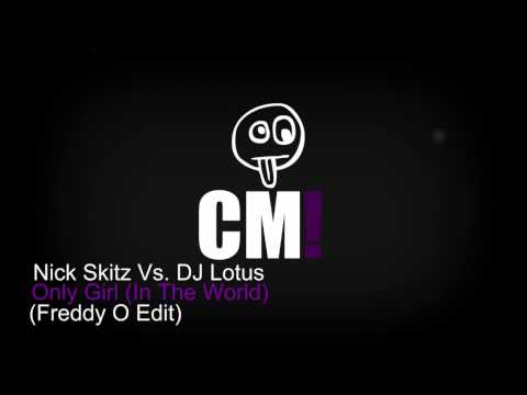 Nick Skitz Vs. DJ Lotus - Only Girl (In The World) (Freddy O Edit)