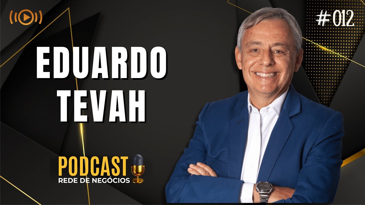 EDUARDO TEVAH | Rede De Negócios #012