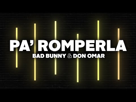 PA' ROMPERLA (Letra) - Bad Bunny x Don Omar | Las Que No Iban A Salir