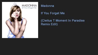 Madonna - If You Forget Me (Cleitus T Moment In Paradise Remix Edit)