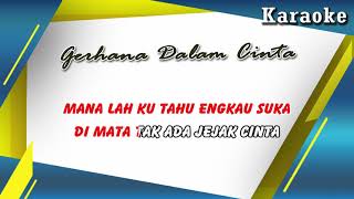 Download lagu Gerhana Dalam Cinta - KARAOKE (untuk cowok) || versi koplo mp3
