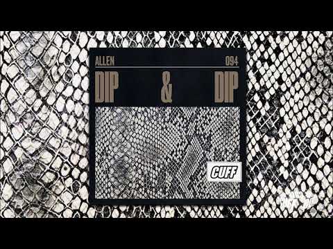 CUFF094: Allen(IT) - Dip & Dip (Original Mix) [CUFF] Official