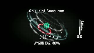 Aygun Kazimova - Sensizliyim / Qoy Ishigi Sondurum / Dizzi Mix