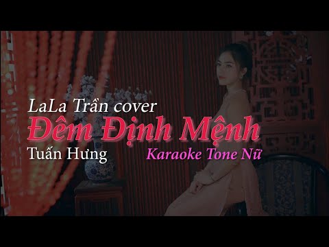 KARAOKE TONE NỮ ĐÊM ĐỊNH MỆNH_TUẤN HƯNG || LALA TRẦN COVER