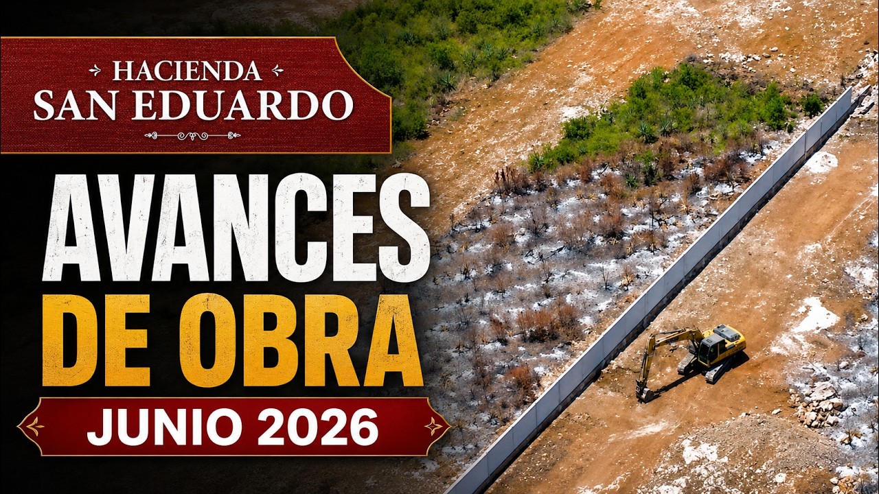 Avances de obra | Hacienda San Eduardo | Junio 2026