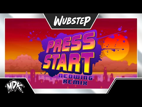 ♪ MDK - Press Start (Neowing Remix) ♪