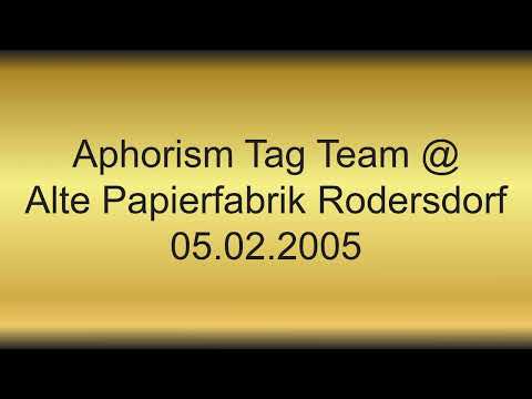 Aphorism Tag Team @ Alte Papierfabrik Rodersdorf 05.02.2005