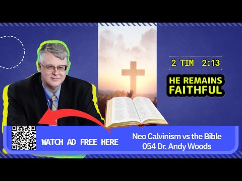 Neo-Calvinism vs. The Bible 054. 2 Timothy 2:13. Andy Woods. 12-21-25