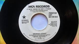 If You're Think You Want A Stranger (There's One Coming Home) , George Strait , 1981