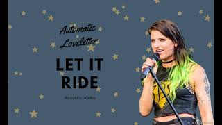 Automatic Loveletter - Let It Ride (Acoustic Audio)