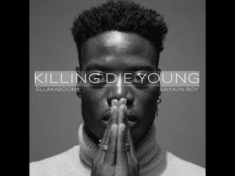 Killing Die Young /// Ellakaboom x Saiyajin Boy