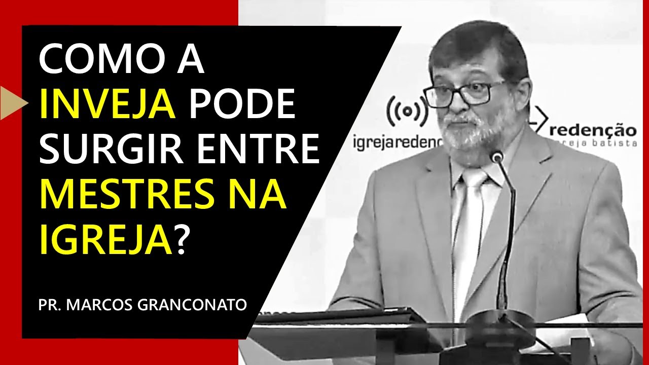 Como a inveja pode surgir entre mestres na igreja? - Pr. Marcos Granconato