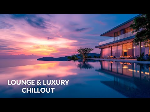 LOUNGE & LUXURY CHILLOUT Relax, Work, Study, Meditation | New Age & Calm | Background Music